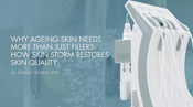 Why Ageing Skin Needs More Than Just Fillers: How SKINSTORM Restores Skin Quality