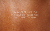 Skin Deep Health: Why Your Skin Needs More Care Than You Think