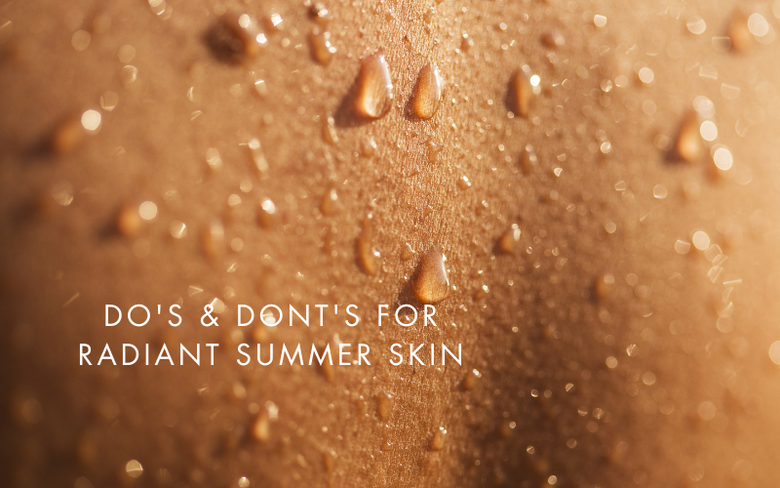 Crystal Clears Summer Skin Dos & Don’ts